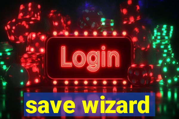 save wizard